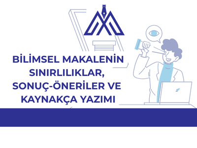 Bilimsel Makalelerde Sınırlılıklar, Sonuç - Öneriler ve Kaynakça Yazımı