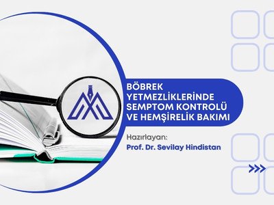 Böbrek Yetmezliklerinde Semptom Kontrolü ve Hemşirelik Bakımı